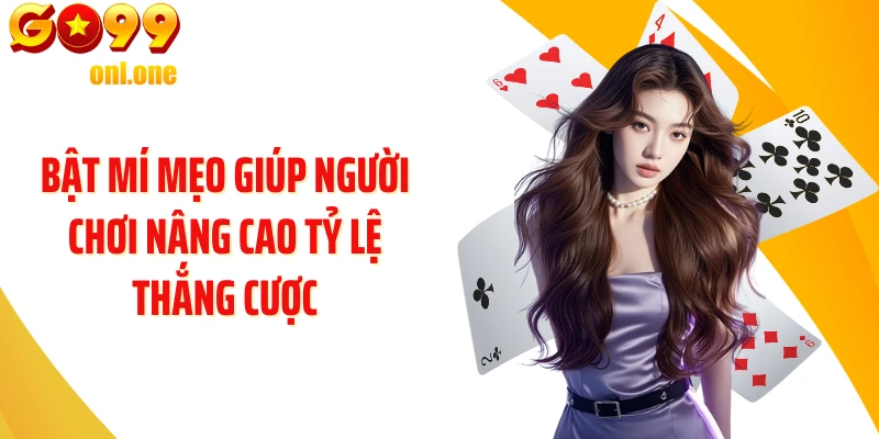 Bật mí mẹo giúp người chơi nâng cao tỷ lệ thắng cược
