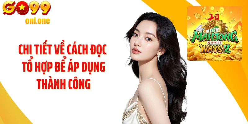 Chi tiết về cách đọc tổ hợp để áp dụng thành công