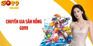 Chuyên Gia Săn Rồng GO99 - Thợ Săn Huyền Thoại Vùng Đất Hỏa Long