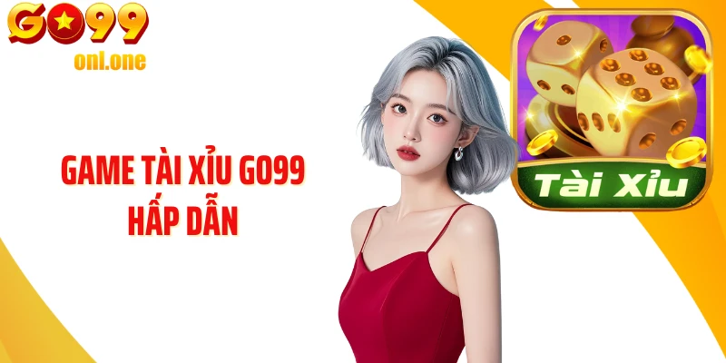Game Tài Xỉu GO99 hấp dẫn